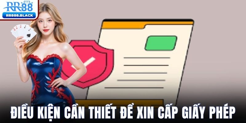 Điều kiện xin giấy phép hoạt động của rr88